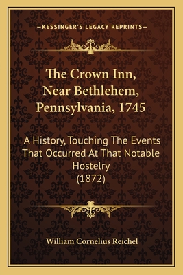 The Crown Inn, Near Bethlehem, Pennsylvania, 17... 1167043960 Book Cover