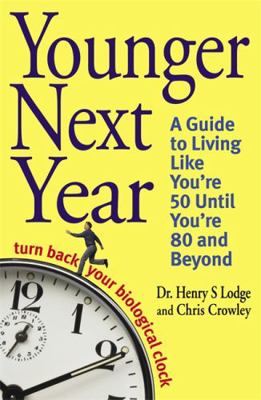 Younger Next Year: Turn Back Your Biological Cl... 0316731501 Book Cover