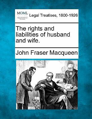 The Rights and Liabilities of Husband and Wife. 1240080883 Book Cover