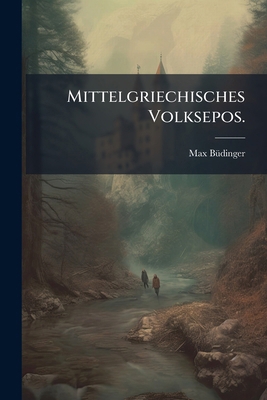 Mittelgriechisches Volksepos. [German] 1274583543 Book Cover