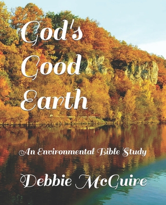 God's Good Earth: An Environmental Bible Study B08LNTSNJL Book Cover