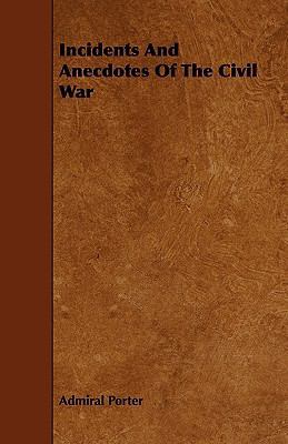 Incidents and Anecdotes of the Civil War 1444630431 Book Cover