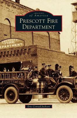 Prescott Fire Department 1531676405 Book Cover