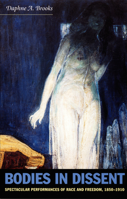 Bodies in Dissent: Spectacular Performances of ... 082233710X Book Cover