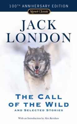 The Call of the Wild: And Selected Stories 0451527038 Book Cover