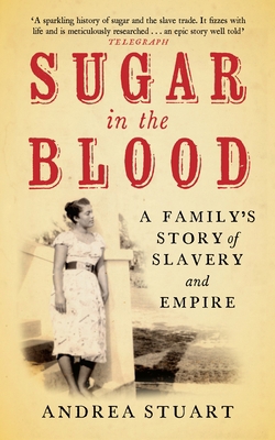 Sugar in the Blood: A Family's Story of Slavery... 1846270723 Book Cover