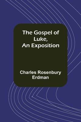 The Gospel of Luke, An Exposition 9356153809 Book Cover