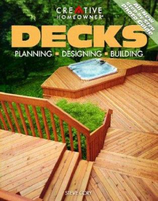 Decks: Planning, Designing, Building 1580110452 Book Cover