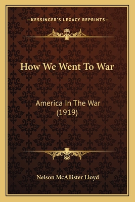 How We Went To War: America In The War (1919) 1164175629 Book Cover