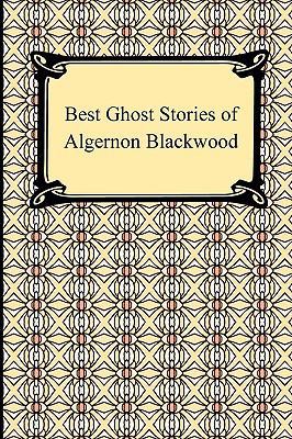 Best Ghost Stories of Algernon Blackwood 1420933779 Book Cover