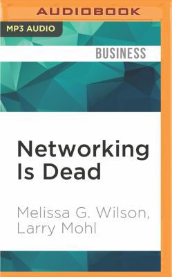 Networking Is Dead: Making Connections That Matter 1536636398 Book Cover