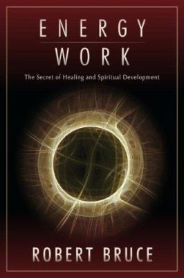 Energy Work: The Secret of Healing and Spiritua... 1571745408 Book Cover