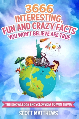 3666 Interesting, Fun And Crazy Facts You Won't... 1073405044 Book Cover