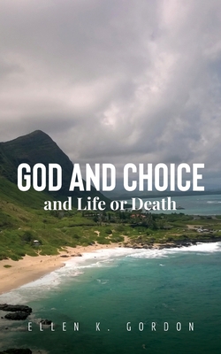 God and Choice and Life or Death B0B3261PCG Book Cover