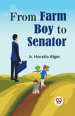 From Farm Boy To Senator 9360461598 Book Cover