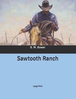 Sawtooth Ranch: Large Print B086LC7S5W Book Cover