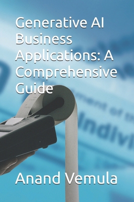 Generative AI Business Applications: A Comprehe... B0D6KYYVHK Book Cover