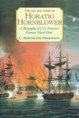 The Life and Times of Horatio Hornblower: A Bio... 1590130650 Book Cover