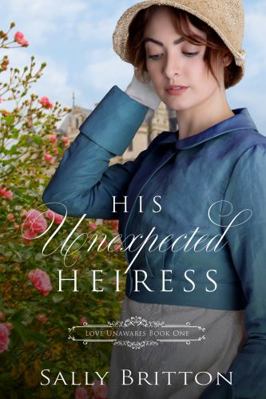 His Unexpected Heiress : A Regency Romance