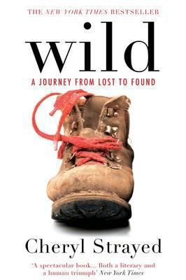Wild: A Journey from Lost to Found 1782390626 Book Cover