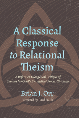 A Classical Response to Relational Theism: A Re... 1666710628 Book Cover