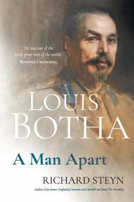 Louis Botha: A Man Apart 1868429229 Book Cover
