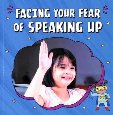 Facing Your Fear of Speaking Up (Facing Your Fe... 139825004X Book Cover