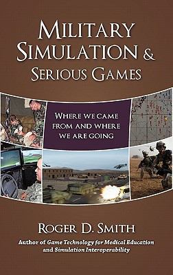 Military Simulation & Serious Games: Where We C... 0984399321 Book Cover