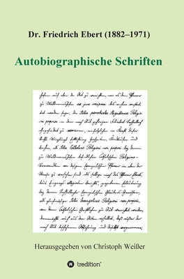 Dr. Friedrich Ebert (1882-1971) Autobiographisc... [German] 3347382005 Book Cover
