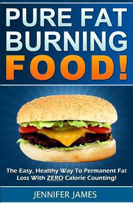 Pure Fat Burning Food: The Easy, Healthy Way To... 149437241X Book Cover