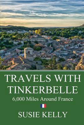 Travels with Tinkerbelle: 6,000 Miles Around Fr... 0993092284 Book Cover