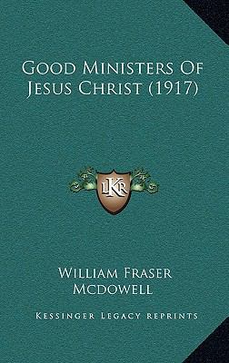 Good Ministers Of Jesus Christ (1917) 1166095827 Book Cover