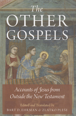 The Other Gospels: Accounts of Jesus from Outsi... 0199335214 Book Cover