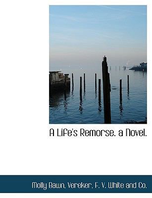 A Life's Remorse. a Novel. 1140595571 Book Cover