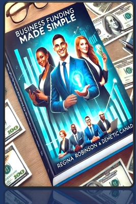 Business Funding Made Simple: The Top Five Ways... B0DQ3XGBXZ Book Cover