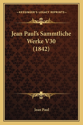Jean Paul's Sammtliche Werke V30 (1842) [German] 1165552353 Book Cover
