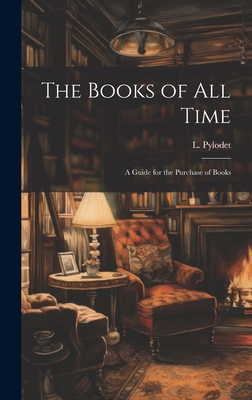 The Books of All Time: A Guide for the Purchase... 102084275X Book Cover