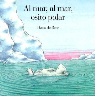 Al Mar, al Mar, Osito Polar = Ahoy There, Littl... [Spanish] 0735810915 Book Cover
