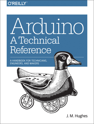 Arduino: A Technical Reference: A Handbook for ... 1491921765 Book Cover