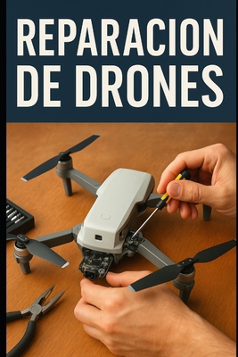 Reparación de Drones [Spanish] B0FW5S1MZ2 Book Cover