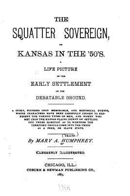 The Squatter Sovereign, Or, Kansas in the '50's 153098680X Book Cover