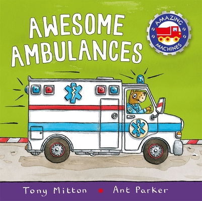 Amazing Machines: Awesome Ambulances 0753442728 Book Cover