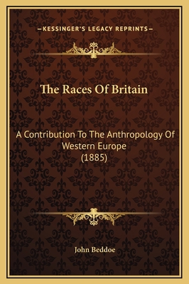 The Races Of Britain: A Contribution To The Ant... 1169325440 Book Cover