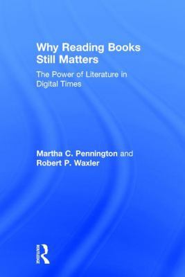 Why Reading Books Still Matters: The Power of L... 1138629731 Book Cover