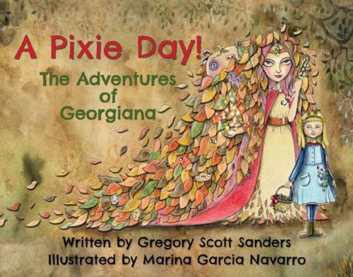 Hardcover A Pixie Day! : The Adventures of Georgiana Book