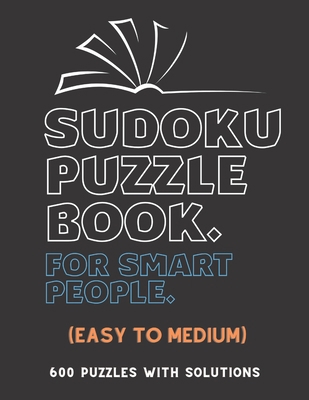 Sudoku Puzzle Book for Smart People: EASY TO ME... B091WJ9Y2H Book Cover