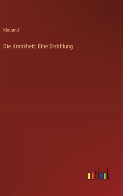 Die Krankheit: Eine Erzählung [German] 3368917773 Book Cover