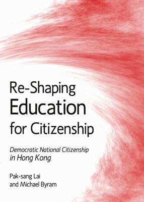 Re-Shaping Education for Citizenship: Democrati... 1443835315 Book Cover