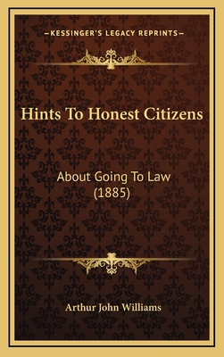 Hints to Honest Citizens: About Going to Law (1... 1164250221 Book Cover