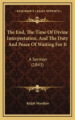 The End, The Time Of Divine Interpretation, And... 1168745772 Book Cover